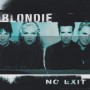 BLONDIE - NO EXIT