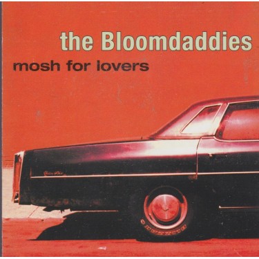 BLOOMDADDIES THE - MOSH FOR LOVERS