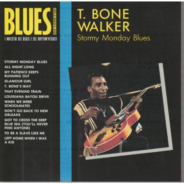 WALKER T- BONE - STORMY MONDAY BLUES