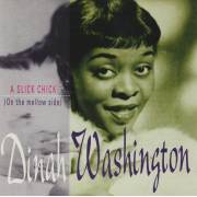 WASHINGTON DINAH - A SLICK CHICK ON THE MELLOW SIDE