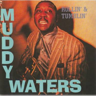 WATERS MUDDY - ROLLIN’ AND TUMBLIN’