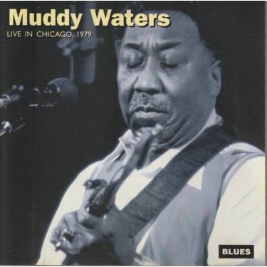 WATERS MUDDY - LIVE IN CHICAGO 1979