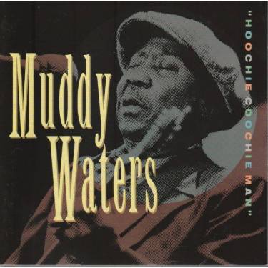 WATERS MUDDY - HOOCHIE COOCHIE MAN