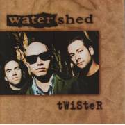 WATERSHED - TWISTER