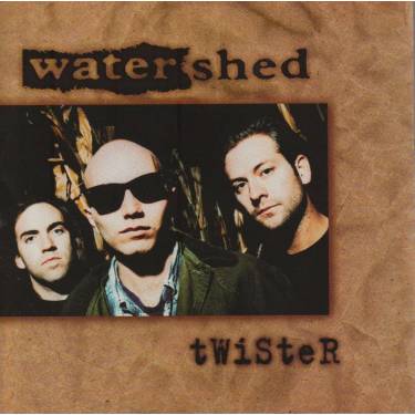 WATERSHED - TWISTER