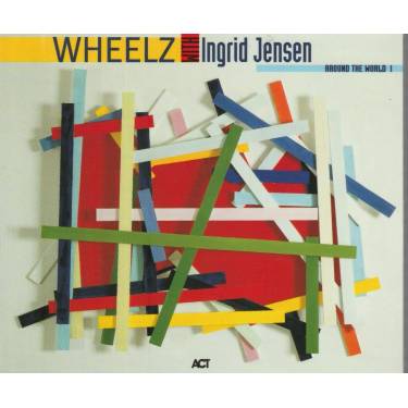 WHEELZ WITH INGRID JENSEN - AROUND THE WORLD I