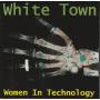 WHITE TOWN - WOMEN IN TECHNOLOGY