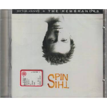 WILDE DANNY + THE REMBRANDTS - SPIN THIS