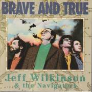 WILKINSON JEFF & THE NAVIGATORS - BRAVE AND TRUE