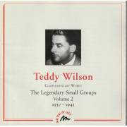 WILSON TEDDY - THE LEGENDARY SMALL GROUPS VOL 2 1937 - 1943