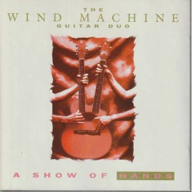 WIND MACHINE GUITAR DUO - A SHOW OF HANDS