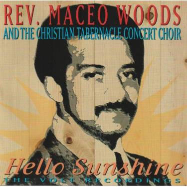 WOODS REV. MACEO &THE CHRISTIAN TABERNACLE CONCERT CHOIR - HELLO SUNSHINE