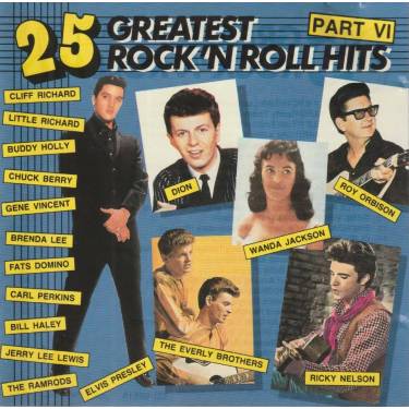 V.V.A.A. ( ELVIS PRESLEY DION EVERLY BROTHERS LITTLE RICHARD BUDDY HOLLY - 25 GREATEST ROCK’N’ROLL HITS PART VI