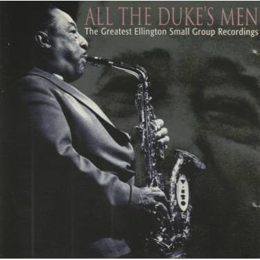 V.V.A.A. ( CARAVAN - ZAZA - SWAMP MIST ) - ALL THE DUKE’S MEN - THE GREATEST ELLINGTON SMALL GROUP RECORDINGS