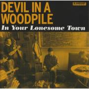 V.V.A.A - DEVIL IN WOODPILE - IN YOUR LONESOME TOWN