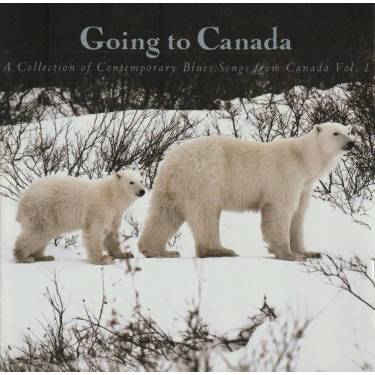 V.V.A.A. - GOING TO CANADA - A COLLECTION OF BLUES SONGS FROM CANADA