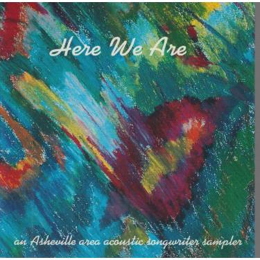 V.V.A.A. - HERE WE ARE : AN ASHEVILLE AREA ACOUSTIC CONGWRITER SAMPLER