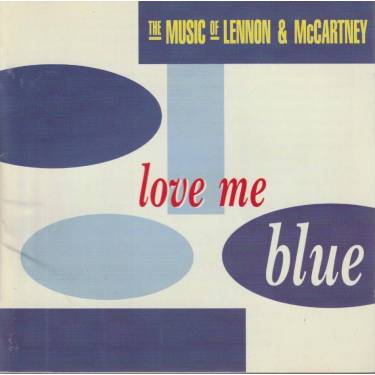 V.V.A.A. - LOVE ME BLUE - THE MUSIC OF LENNON & MCCARTNEY