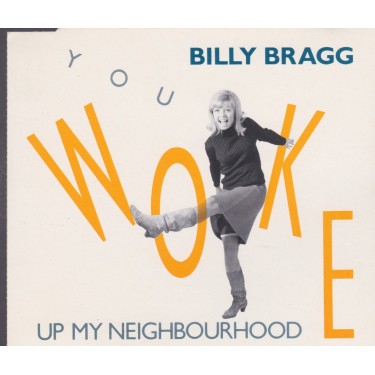 BRAGG BILLY - YOU WOKE UP MY NEIGHBOURHOOD + 3