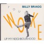 BRAGG BILLY - YOU WOKE UP MY NEIGHBOURHOOD + 3