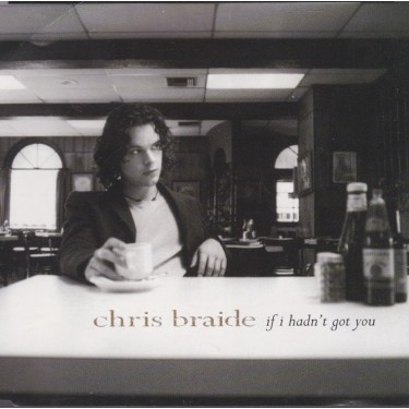 BRAIDE CHRIS - IF I HADN’T YOU 3 VERSIONS