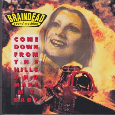 BRAINEAD SOUND MACHINE - COME DOWN FROM THE HILLS AND MAKE MY BABY