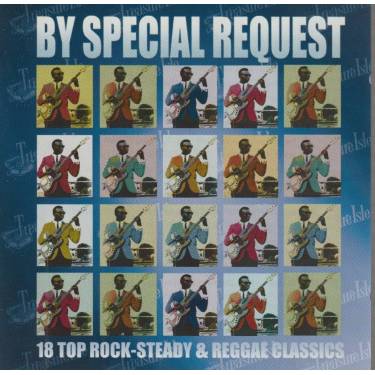 V.V.A.A. - REGGAE CLASSICS - BY SPECIAL REQUEST: 18 TOP  ROCK STEADY & REGGAE CLASSICS