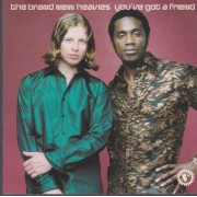 BRAND NEW HEAVIES THE - YOU'VE GOT A FRIEND + 3