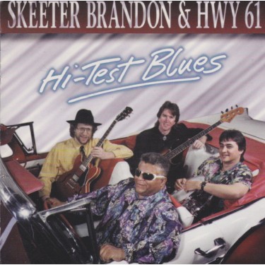 BRANDON “ SKEETER “ & HWY 61 - HI TEST BLUES