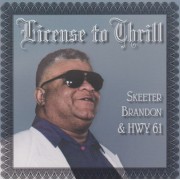 BRANDON " SKEETER " & HWY 61 - LICENSE TO THRILL