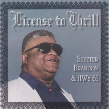 BRANDON " SKEETER " & HWY 61 - LICENSE TO THRILL