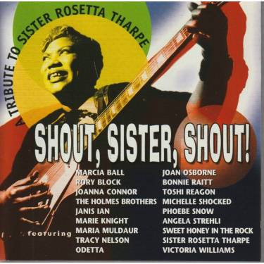 V.V.A.A. - SHOUT SISTER SHOUT - A TRIBUTE TO SISTER ROSETTA THARPE