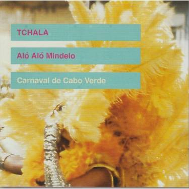 V.V.A.A. - TCHALA ALO ALO MINDELO  CARNAVAL DE CABO VERDE