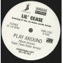 LIL CEASE - PROMO - PLAY AROUND ( CLEAN RADIO - INSTR - ALBUM VERSION - SUPER CLEAN RADIO )