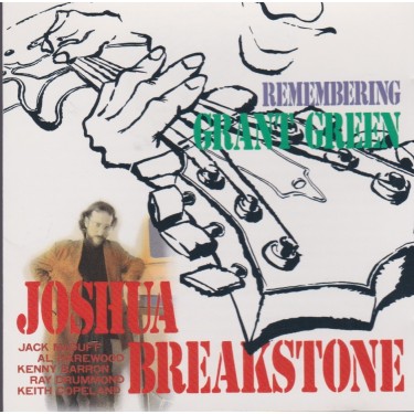 BREAKSTONE JOSHUA - REMEMBERING GRANT GREEN