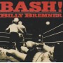 BREMNER BILLY - BASH!