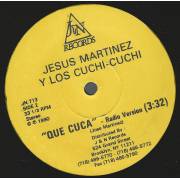 MARTINEZ JESUS Y LOS CUCHI CUCHI - QUE CUCA ( DISCO VERSION - RADIO )