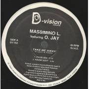 MASSIMINO L. feat O. JAY - TAKE ME AWAY ( CLUB MIX - RADIO EDIT - MAXX SUITE DUB - DUB ATTACK MIX )