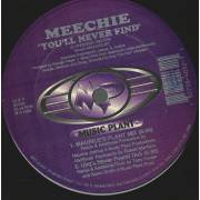 MEECHIE - YOU'LL NEVER FIND ( MAURICE'S PLANT MIX - UBQ'S NEVER FOUND DUB - GEORGIE'S CLUB MIX - THE DON'S BIG MAN MIX )