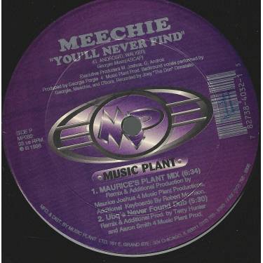 MEECHIE - YOU'LL NEVER FIND ( MAURICE'S PLANT MIX - UBQ'S NEVER FOUND DUB - GEORGIE'S CLUB MIX - THE DON'S BIG MAN MIX )