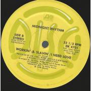 MIDNIGHT RHYTHM - WORKIN' & SLAVIN' / I NEED LOVE