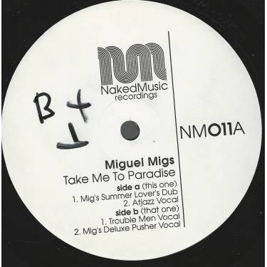 MIGS MIGUEL - TAKE ME TO PARADISE ( MIG'S SUMMER LOVER'S DUB - ATJAZZ DUB - TROUBLE MEN VOCAL - MIG'S DELUXE PUSHER VOCAL )