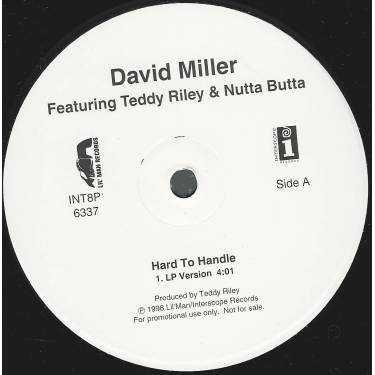 MILLER DAVID feat TEDDY RILEY & NUTTA BUTTA - PROMO - HARD TO HANDLE ( LP VERSION -INSTRUMENTAL - ACAPPELLA )