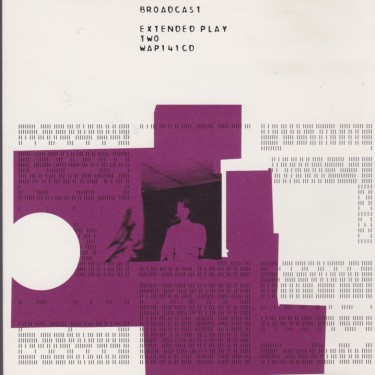 BROADCAST - EXTENDED PLAY TWO