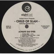 CHILD OF SLAN Ft CHARLES GRAY  - ALWAYS SAY EVER ( FOREVER MIX - ROBERT'S WHENEVER DUB - BALO'S  - FOREVER JAZZY - JAZZY'S FLU