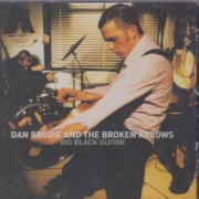 BRODIE DAN & THE BROKEN ARROWS - BIG BLACK GUITAR