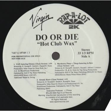 DO OR DIE - PROMO - HOT CLUB WAX ( V.I.P. - MURDERERS PIMPS + THUGS - ALREADY KNOW - IF U SCARED - V.I.P. INSTR - MURDERERS