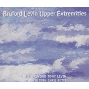 BRUFORD BILL TONY LEVIN CHRIS BOTTI DAVID TORN - BRUFORD LEVIN UPPER EXTREMITIES