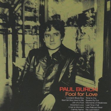 BURCH PAUL - FOOL FOR LOVE