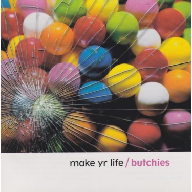 BUTCHIES - MAKE YR LIFE